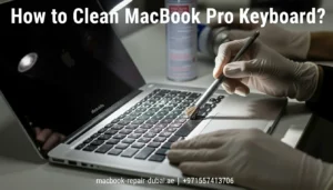 How to Clean MacBook Pro Keyboard