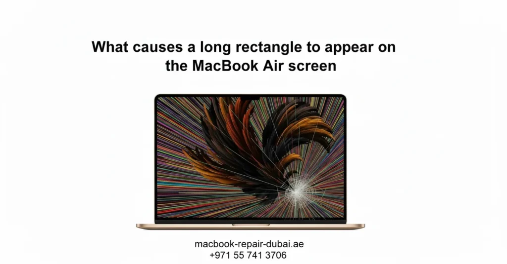What causes a long rectangle to appear on the MacBook Air screen? What causes a long rectangle to appear on the MacBook Air screen?